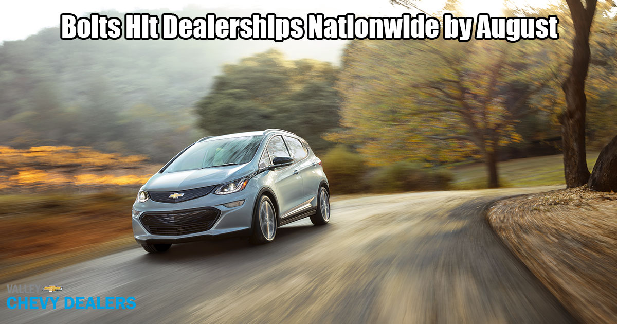 Valley Chevrolet - Bolts Hit Dealerships Nationwide August