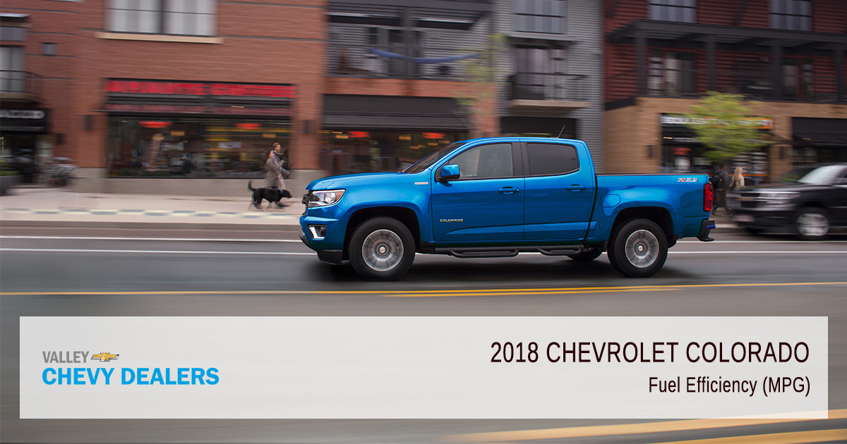 Valley Chevy - 2018 Chevy Colorado Fuel Efficiency - MPG