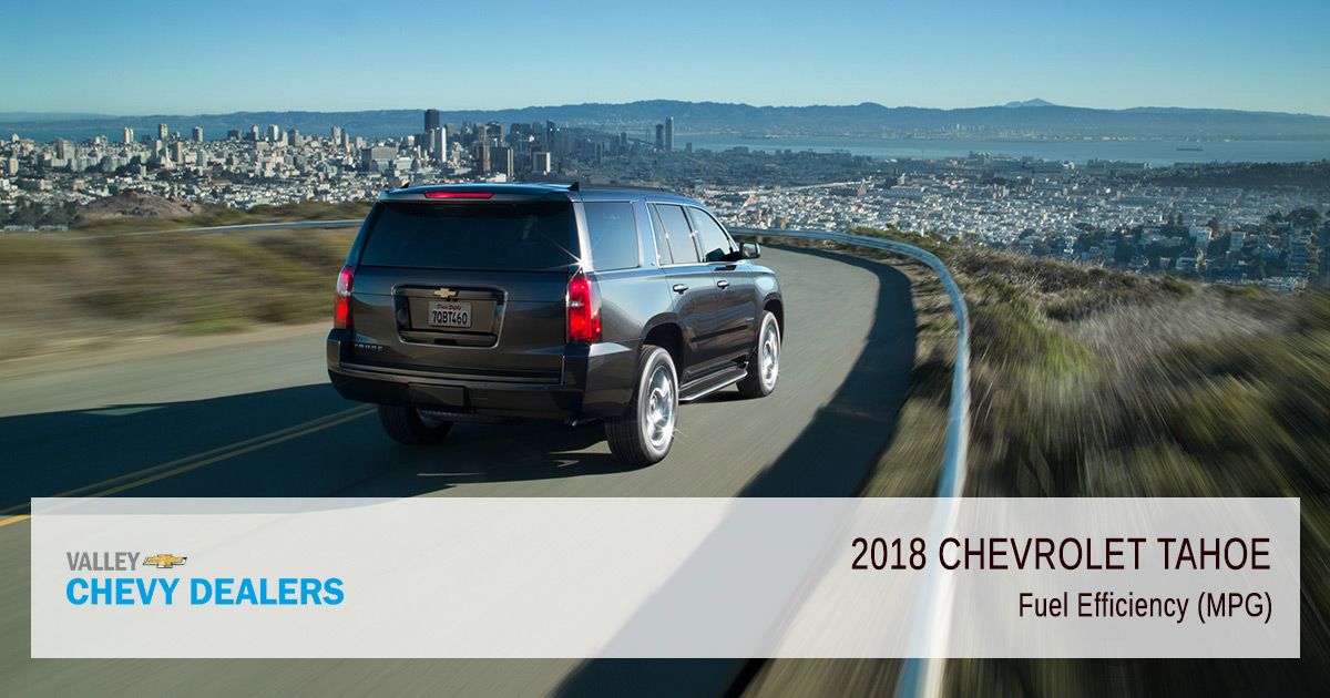 Chevy Tahoe Mpg >> 2018 Chevrolet Tahoe Fuel Economy Gas Mileage Mpg Valley Chevy Chevy Tahoe Mpg >> 2018 Chevrolet Tahoe Fuel Economy Gas Mileage Mpg Valley Chevy