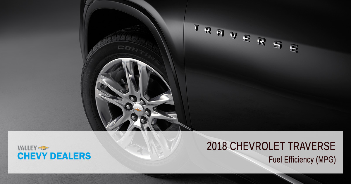Valley Chevy - 2018 Chevy Traverse Fuel Efficiency - MPG