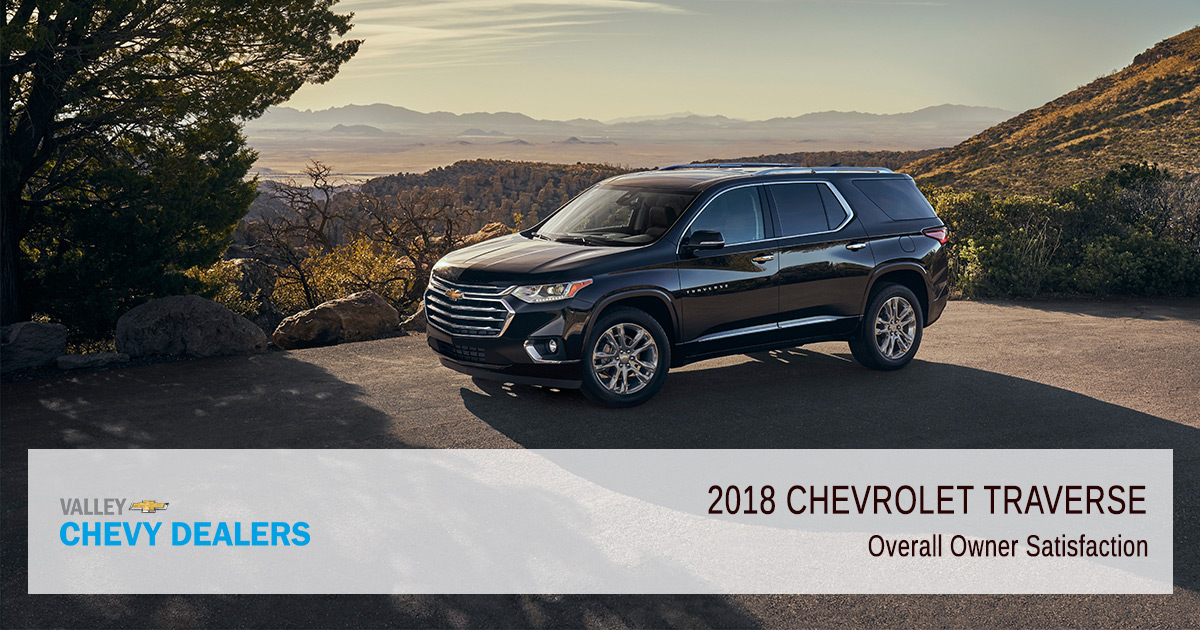 Valley Chevy - 2018 Chevy Traverse Reliability - Owner Satisfaction