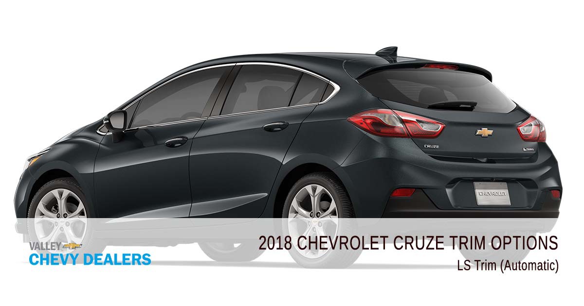 Valley Chevrolet - 2018 Trims Cruze - LS Trim (Automatic)