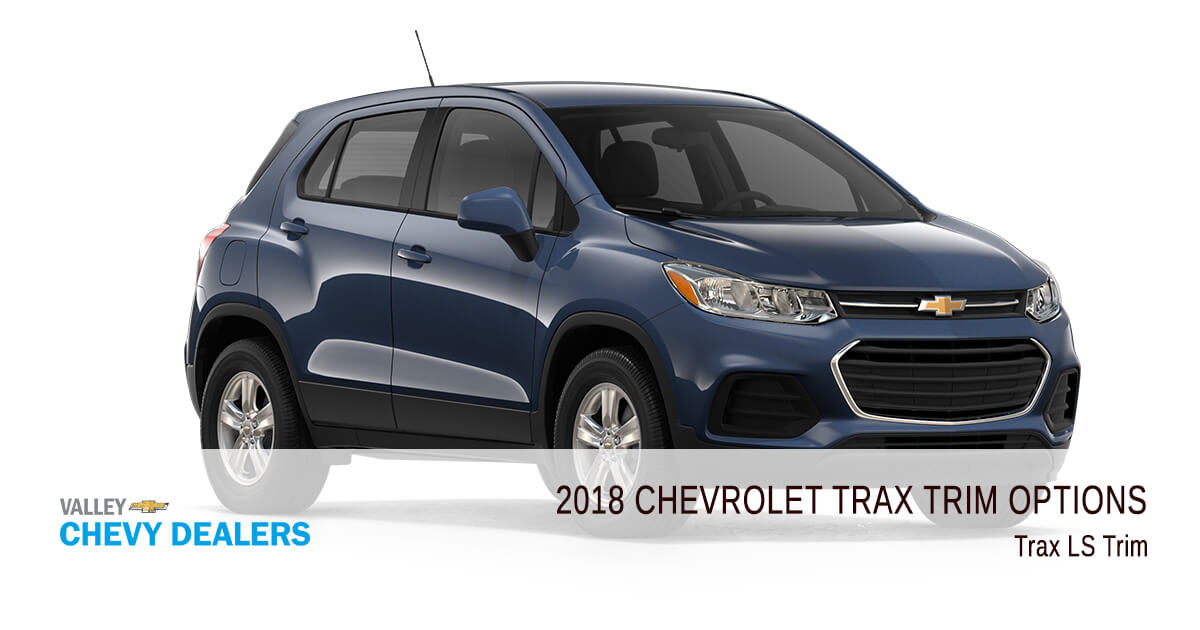 All 2018 Chevrolet Trax Trim Levels Compared Valley Chevy Trax Ls Trim Valley Chevy