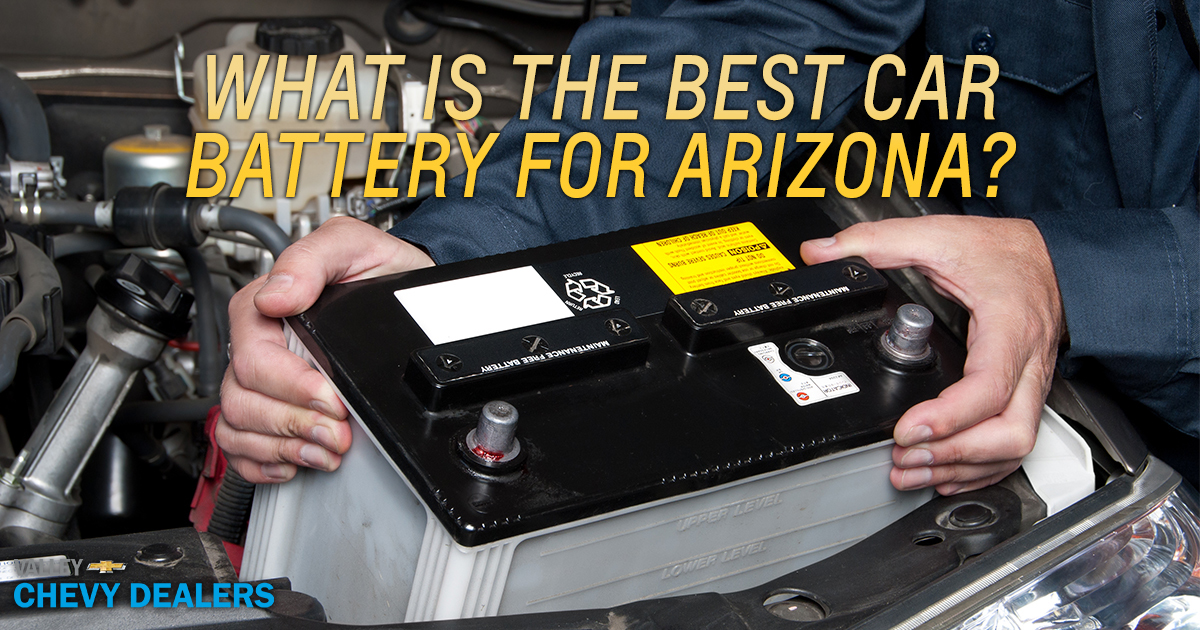 What is the Best Car Battery for Arizona Valley Chevy