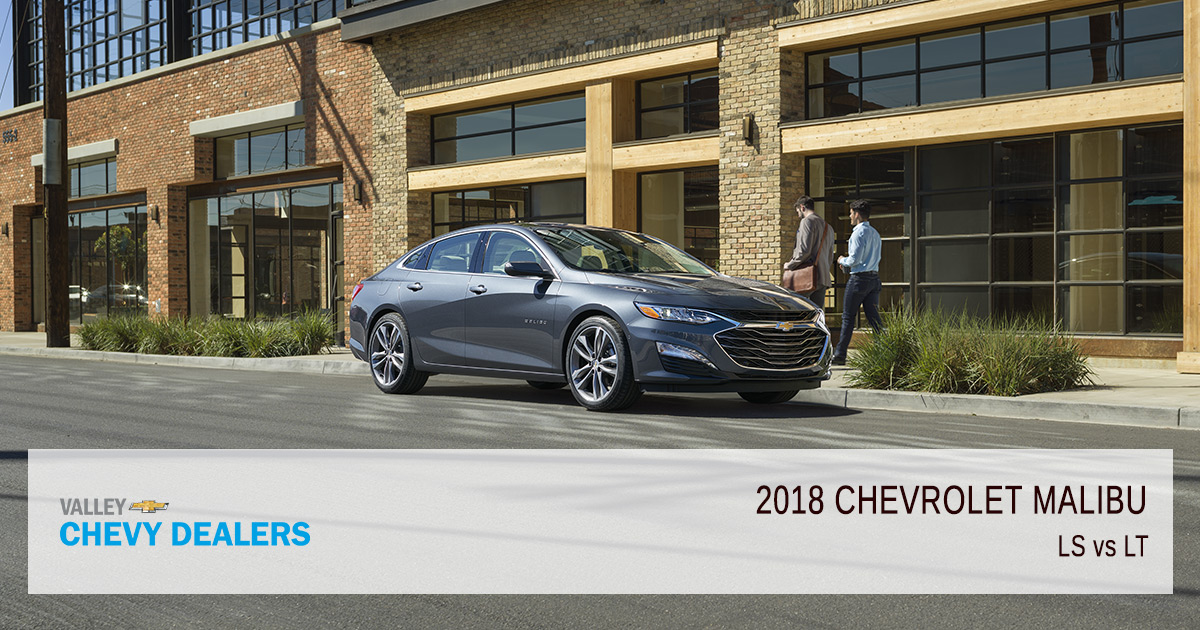 Difference Between 2018 Chevrolet Malibu LS vs LT | Valley Chevy