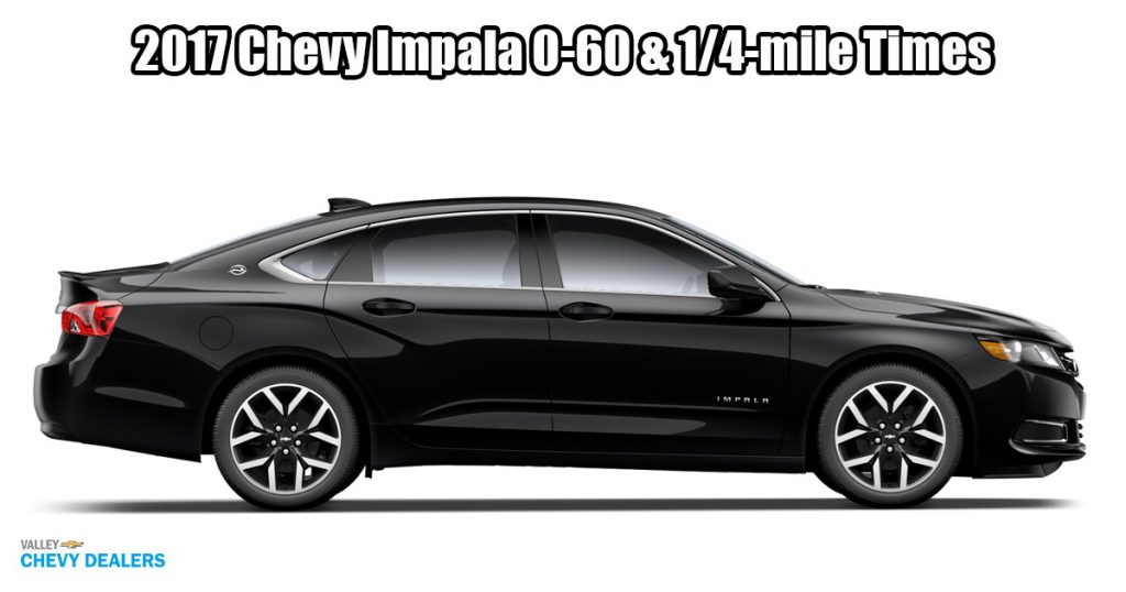 How Fast is the 2017 Chevrolet Impala? 0-60 & 1/4-Mile Time How Fast is the 2017 Chevrolet Impala? 0-60 & 1/4-Mile Time