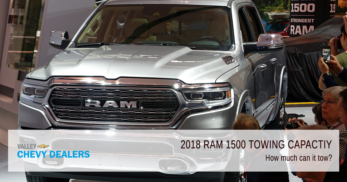Valley Chevrolet - 2018 RAM 1500 Towing Capacity: How Much Can it Tow?